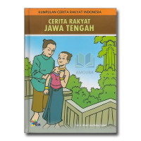 Image of Kumpulan Cerita Rakyat Indonesia : Cerita Rakyat Jawa Tengah