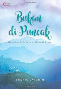 Image of Bukan di Puncak : Menabur Keindahan, Menuai Cinta